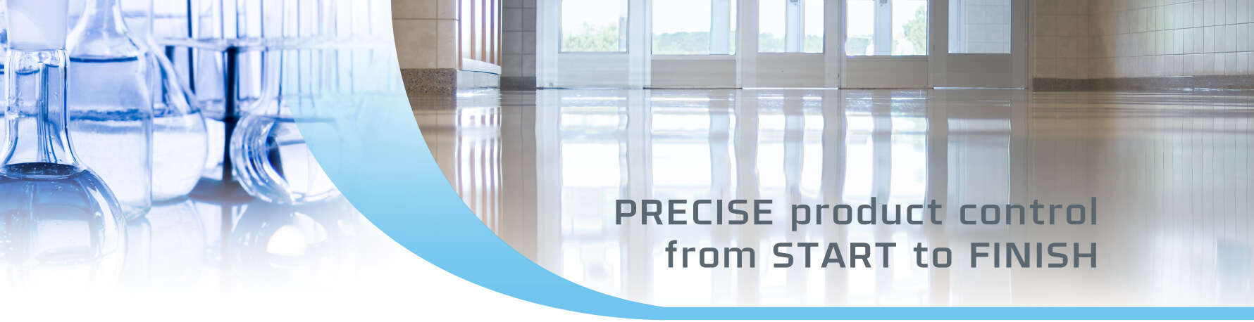 Precise product control from START to FINISH